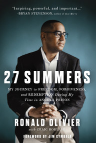 27 Summers (My Journey to Freedom, Forgiveness, and Redemption During My Time in Angola Prison) by Ronald Olivier, Craig Borlase, 9781400239122