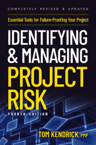 Identifying and Managing Project Risk 4th Edition (Essential Tools for Failure-Proofing Your Project) by Tom Kendrick, 9781400239986