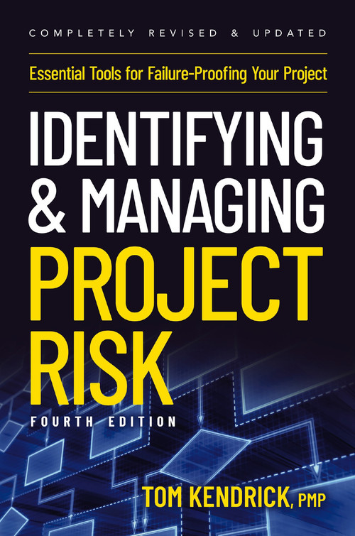 Identifying and Managing Project Risk 4th Edition (Essential Tools for Failure-Proofing Your Project) by Tom Kendrick, 9781400239986