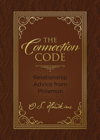 The Connection Code (Relationship Advice from Philemon) by O. S. Hawkins, 9781400242009