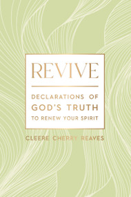Revive (Declarations of God's Truth to Renew Your Spirit - A 52-Week Devotional for Women) by Cleere Cherry Reaves, 9781400242191