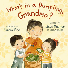 What's in a Dumpling, Grandma? by Linda Meeker, Sandra Eide, 9781400244225