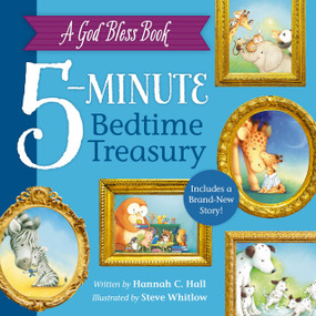 A God Bless Book 5-Minute Bedtime Treasury by Hannah Hall, Steve Whitlow, 9781400246328
