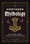 Northern Mythology (Tales from Norse, Finnish, and Sámi Traditions) by Tim Rayborn, 9781646434619