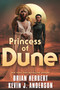 Princess of Dune by Brian Herbert, Kevin J. Anderson, 9781250906212