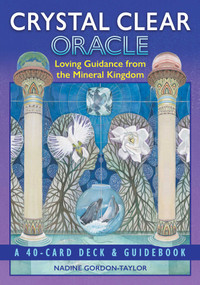Crystal Clear Oracle (Loving Guidance from the Mineral Kingdom) by Nadine Gordon-Taylor, 9781591434849