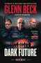 Dark Future (Uncovering the Great Reset's Terrifying Next Phase) by Glenn Beck, Justin Trask Haskins, Kendal, 9781637632116