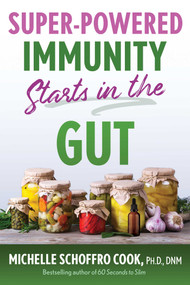 Super-Powered Immunity Starts in the Gut by Michelle Schoffro Cook, 9781644117408
