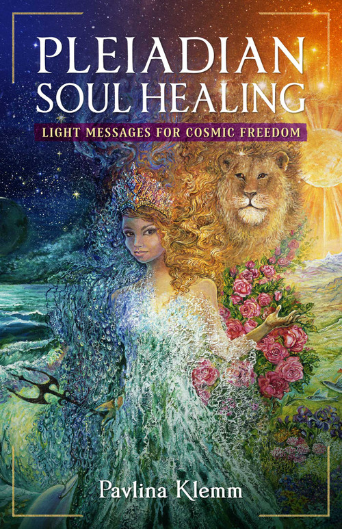 Pleiadian Soul Healing (Light Messages for Cosmic Freedom) by Pavlina Klemm, 9781644118290