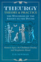 Theurgy: Theory and Practice (The Mysteries of the Ascent to the Divine) by P. D. Newman, 9781644118368