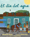 El día del agua (Water Day) (Spanish Edition) - 9781665926959 by Margarita Engle, Olivia Sua, Alexis Romay, 9781665926959