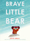 Brave Little Bear by Steve Small, Steve Small, 9781665951104
