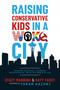 Raising Conservative Kids in a Woke City (Teaching Historical, Economic, and Biological Truth in a World of Lies) by Stacy Manning, Katy  Faust, Yoram Hazony, 9798888450062