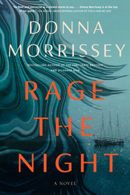 Rage the Night (A Novel) by Donna Morrissey, 9780735239210