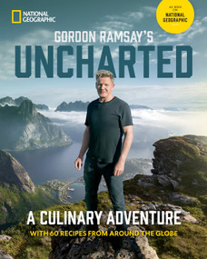 Gordon Ramsay's Uncharted (A Culinary Adventure With 60 Recipes From Around the Globe) by Gordon Ramsay, 9781426222702