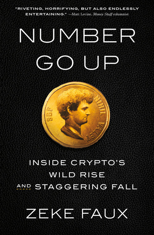 Number Go Up (Inside Crypto's Wild Rise and Staggering Fall) by Zeke Faux, 9780593443811