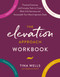 The Elevation Approach Workbook (Practical Exercises and Everyday Tools to Create Work-Life Harmony and Accomplish Your Most Important Goals) by Tina Wells, Stephanie Smith, 9780593580264