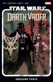 Star Wars: Darth Vader By Greg Pak Vol. 7 - Unbound Force by Greg Pak, Kieron Gillen, Adam Gorham, Marvel Various, Leinil Yu, 9781302948115