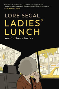 Ladies' Lunch (and Other Stories) by Lore Segal, 9781685891015