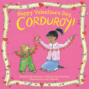 Happy Valentine's Day, Corduroy! by Jody Wheeler, Don Freeman, 9780593466216