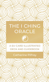 The I Ching Oracle (A 64-Card Illustrated Deck and Guidebook) by Catherine Pilfrey, 9781645472018