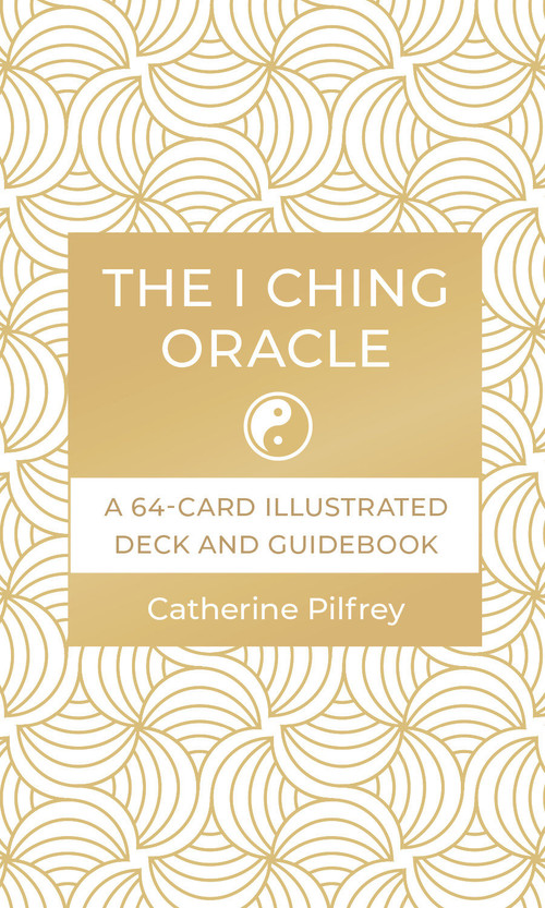 The I Ching Oracle (A 64-Card Illustrated Deck and Guidebook) by Catherine Pilfrey, 9781645472018