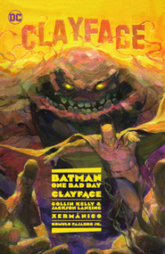 Batman: One Bad Day: Clayface by Collin Kelly, Jackson Lanzing, Xermanico, 9781779520470