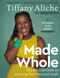 Made Whole (The Practical Guide to Reaching Your Financial Goals) by Tiffany the Budgetnista Aliche, 9780593581292