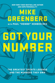 Got Your Number (The Greatest Sports Legends and the Numbers They Own) by Mike Greenberg, Paul Hembekides, 9781368073561
