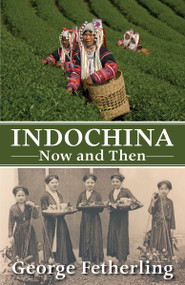 Indochina Now and Then by George Fetherling, 9781554884254