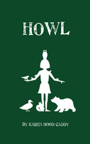 Howl (The Wild Place Adventure Series) by Karen Hood-Caddy, 9781926607252