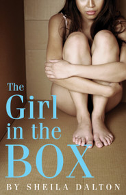 The Girl in the Box by Sheila Dalton, 9781926607269