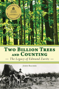 Two Billion Trees and Counting (The Legacy of Edmund Zavitz) by John Bacher, Kenneth A. Armson, 9781459701113