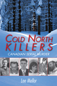 Cold North Killers (Canadian Serial Murder) by Lee Mellor, 9781459701243