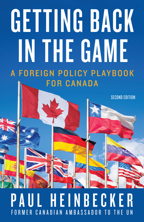 Getting Back in the Game (A Foreign Policy Handbook for Canada) by Paul Heinbecker, 9781459701656