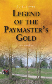 Legend of the Paymaster's Gold by Jo Shawyer, 9781554889907