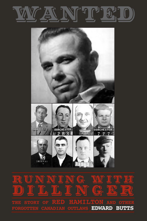 Running With Dillinger (The Story of Red Hamilton and Other Forgotten Canadian Outlaws) by Edward Butts, 9781550026832