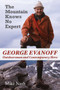 The Mountain Knows No Expert (George Evanoff, Outdoorsman and Contemporary Hero) by Mike Nash, 9781550028683