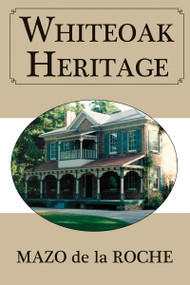 Whiteoak Heritage by Mazo de la Roche, 9781554884117