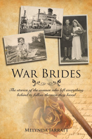 War Brides (The Stories of the Women Who Left Everything Behind to Follow the Men They Loved) by Melynda Jarratt, 9781554883868