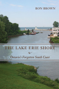 The Lake Erie Shore (Ontario's Forgotten South Coast) by Ron Brown, 9781554883882