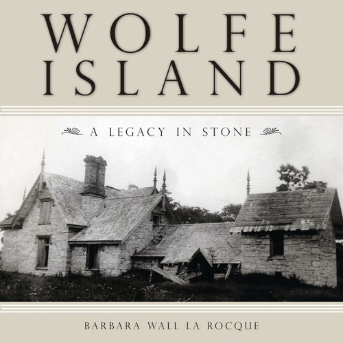 Wolfe Island (A Legacy in Stone) by Barbara Wall La Rocque, 9781554883981