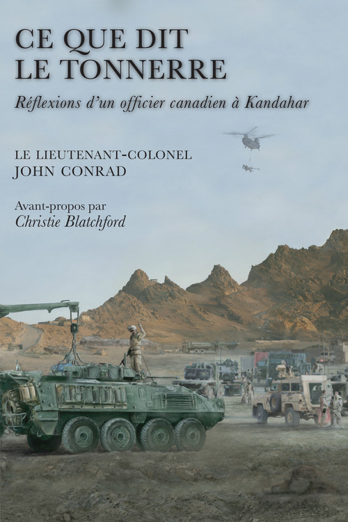 Ce que dit le tonnerre (Réflexions d'un officier canadien à Kandahar) (French Edition) by John Conrad, 9781554884193