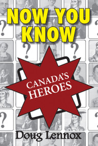 Now You Know Canada's Heroes by Doug Lennox, 9781554884445