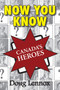 Now You Know Canada's Heroes by Doug Lennox, 9781554884445
