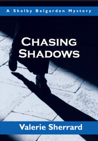 Chasing Shadows (A Shelby Belgarden Mystery) by Valerie Sherrard, 9781550025026