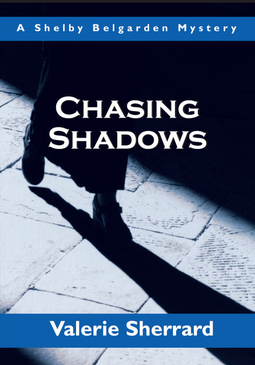 Chasing Shadows (A Shelby Belgarden Mystery) by Valerie Sherrard, 9781550025026