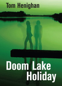Doom Lake Holiday by Tom Henighan, 9781550028478
