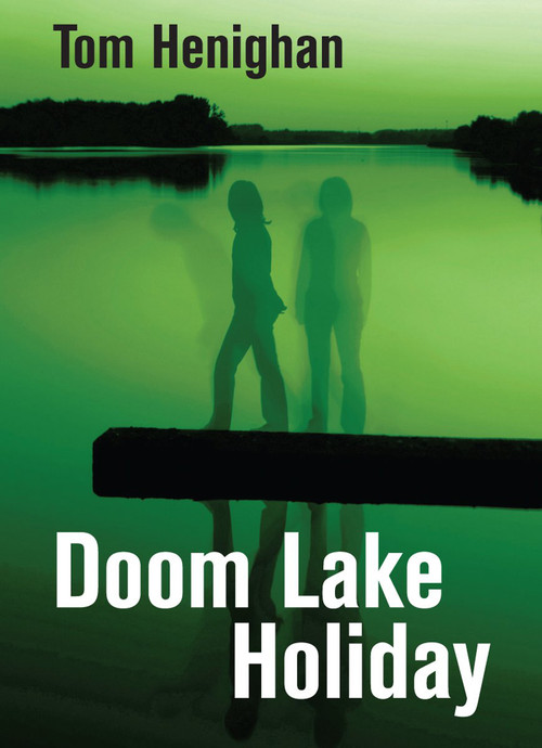 Doom Lake Holiday by Tom Henighan, 9781550028478