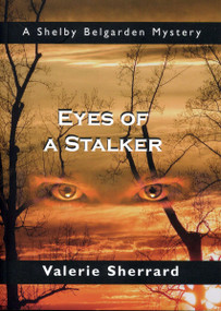Eyes of a Stalker (A Shelby Belgarden Mystery) by Valerie Sherrard, 9781550026436